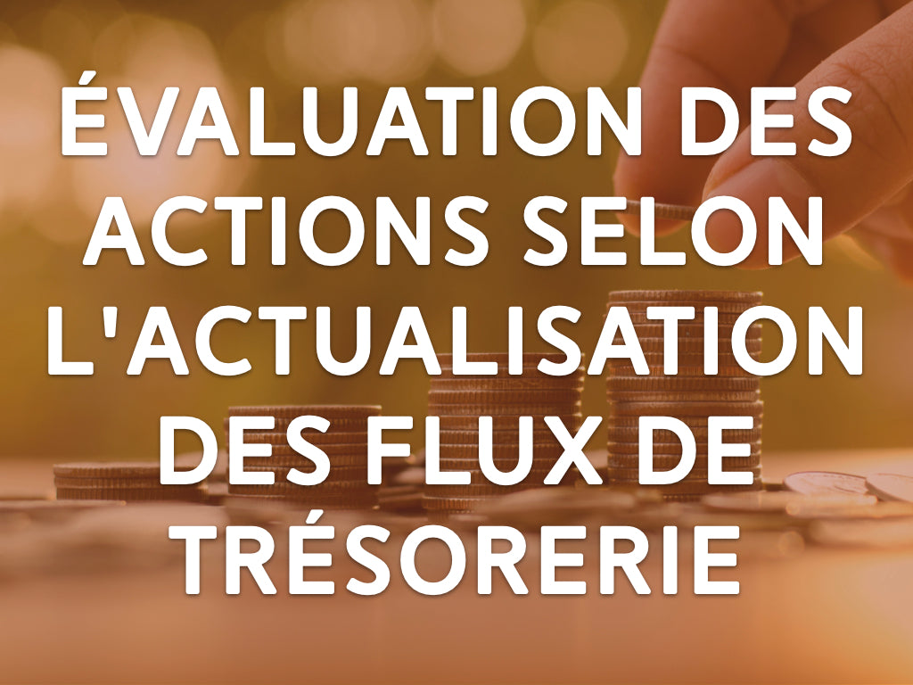 Évaluation des actions selon l'actualisation des flux de trésorerie