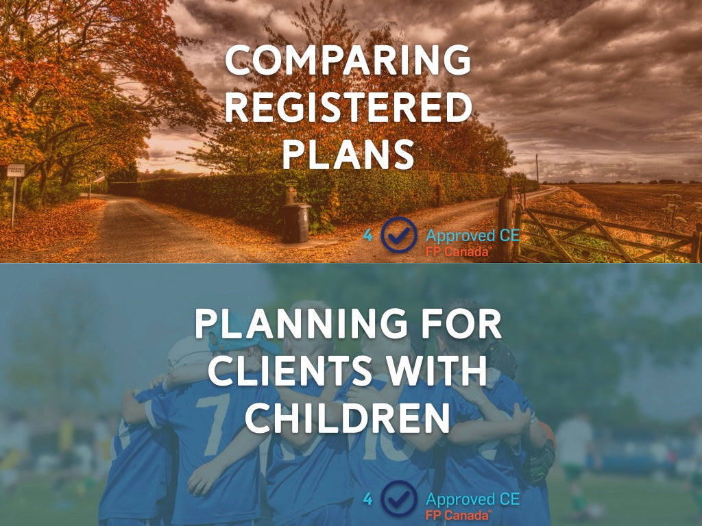 Comparing Registered Plans + Planning for Clients with Children