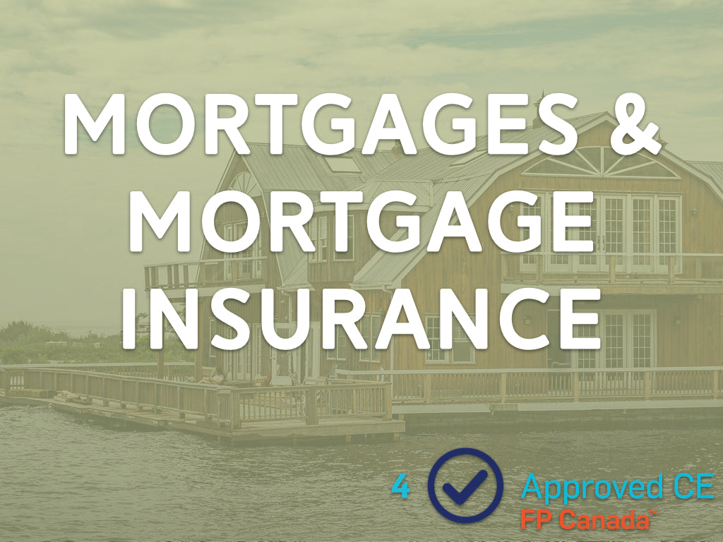 CE Credit Courses Mortgages & Mortgage Insurance